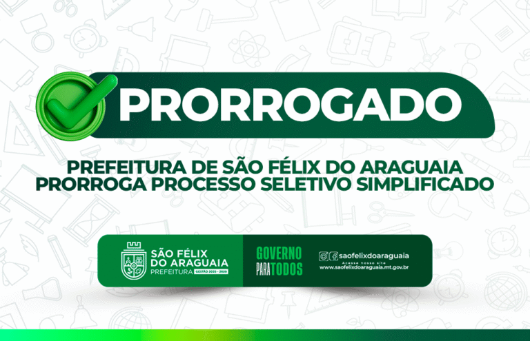 Prefeitura de São Félix do Araguaia prorroga Processo Seletivo Simplificado